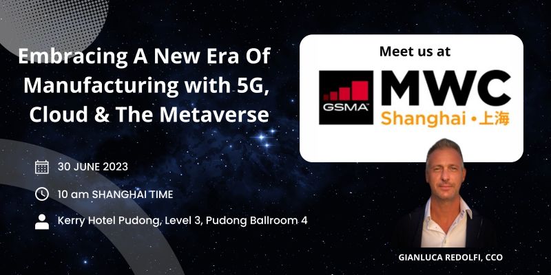 Embracing A New Era of Manufacturing with 5G, Cloud & the Metaverse